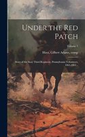 Under the red Patch; Story of the Sixty Third Regiment, Pennsylvania Volunteers, 1861-1864 ..; Volume 1