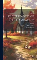 Protestantisme En Champagne;