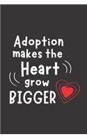 Adoption Makes The Heart Grow Bigger Diary Journal Notebook