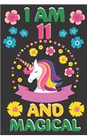 I Am 11 And Magical: A Happy Birthday 11 Years Old Unicorn Journal Notebook for Kids, Birthday Unicorn Journal for Girls / 11 Year Old Birthday Gift for Girls! 100 Pages