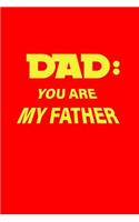 Dad You Are My Father: Lined Journal - Dad You Are My Father Black Fun-ny Daddy Papa Family Gift - Red Ruled Diary, Prayer, Gratitude, Writing, Travel, Notebook For Men Wo