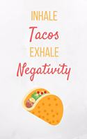 Inhale Tacos Exhale Negativity: Taco Notebook/ Journal 120 Pages (6x 9)