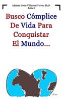 Busco Cómplice de Vida para Conquistar el Mundo