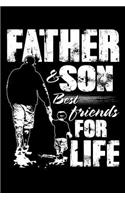 Father & son best friends for life: Funny Fathers day Journal Notebook For Taking Notes and many Stuff Fathers day gift from Daughter fathers day ... husband 100 page blank lined journ