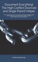 Document Everything! The High Conflict Divorced and Single Parent Helper