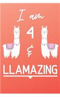 I Am 4 And Llamazing: Cute Llama 4th Birthday Gift Journal / Notebook / Diary for 4 Year Old Girls & Boys