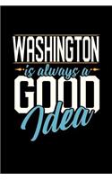 Washington Is Always a Good Idea: 6x9 inches dot grid notebook, 120 Pages, Composition Book and Journal, perfect gift idea for everyone whose favorite city is Washington