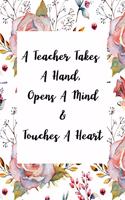 A Teacher Takes A Hand, Opens A Mind & Touches A Heart