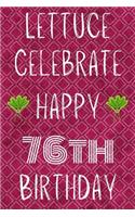 Lettuce Celebrate Happy 76th Birthday