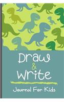 Draw And Write Journal For Kids: Blank Top Half of Page for Illustrations and Lined Bottom Half of Page for Writing - Creative Writing Dinosaur Notebook, Storybook, Dinosaur Fan Jou