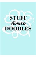 Stuff Aimee Doodles: Personalized Teal Doodle Sketchbook (6 x 9 inch) with 110 blank dot grid pages inside.