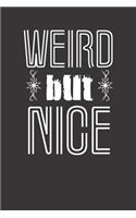 Weird But Nice Notebook Journal: Weird But Nice Notebook Journal Gift Dot Grid 6 x 9 120 Pages