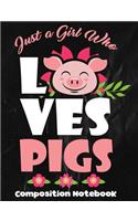 Just A Girl Who Loves Pigs Composition Notebook: Wide Ruled 1 Subject Note Book