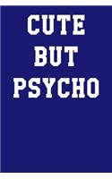 Cute But Psycho: College Ruled Notebook 6x9 120 Pages