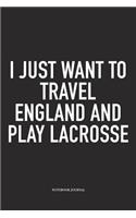 I Just Want To Travel England And Play Lacrosse