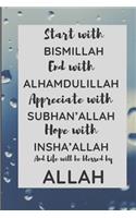 Start with Bismillah, End with Alhamdulillah, Appreciate with SUBHAN'ALLAH
