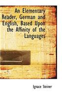 An Elementary Reader, German and English Based Upon the Affinity of the Languages
