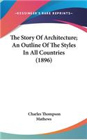 The Story of Architecture; An Outline of the Styles in All Countries (1896)