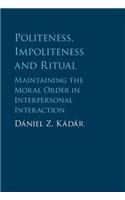 Politeness, Impoliteness and Ritual