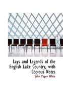 Lays and Legends of the English Lake Country, with Copious Notes