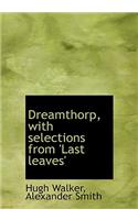 Dreamthorp, with Selections from 'last Leaves': (English)