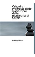 Origini E Progresso Delle Instituzioni Della Monarchia Di Savoia: (Italian)