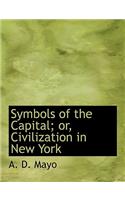 Symbols of the Capital; Or, Civilization in New York: (English)