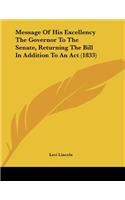 Message Of His Excellency The Governor To The Senate, Returning The Bill In Addition To An Act (1833)
