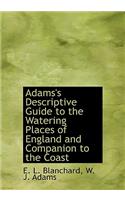 Adams's Descriptive Guide to the Watering Places of England and Companion to the Coast