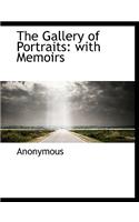 The Gallery of Portraits: With Memoirs