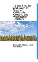 To and Fro, Up and Down in Southen California, Oregon, and Washington Territory