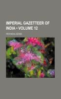 Imperial Gazetteer of India (Volume 12); Provincial Series: (English)