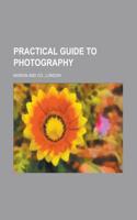 Practical Guide to Photography