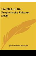 Ein Blick In Die Prophetische Zukunst (1900)