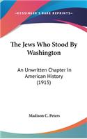 The Jews Who Stood By Washington