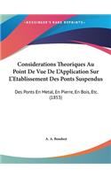 Considerations Theoriques Au Point de Vue de L'Application Sur L'Etablissement Des Ponts Suspendus