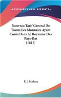 Nouveau Tarif General de Toutes Les Monnaies Ayant Cours Dans Le Royaume Des Pays-Bas (1815)