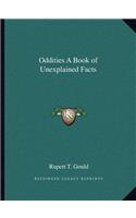 Oddities a Book of Unexplained Facts