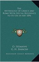 The Mythology of Greece and Rome with Special Reference to Its Use in Art 1896