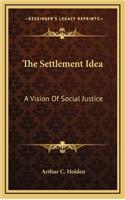 The Settlement Idea: A Vision of Social Justice