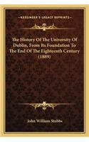 History Of The University Of Dublin, From Its Foundation To The End Of The Eighteenth Century (1889)