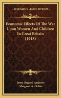 Economic Effects of the War Upon Women and Children in Great Britain (1918)