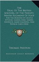 The Trial of the British Soldiers, of the Twenty-Ninth Regiment of Foot