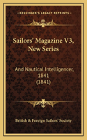 Sailors' Magazine V3, New Series: And Nautical Intelligencer, 1841 (1841)