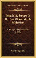 Rebuilding Europe In The Face Of Worldwide Bolshevism: A Study Of Repopulation (1920)