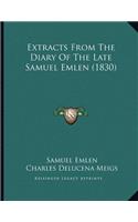 Extracts From The Diary Of The Late Samuel Emlen (1830)