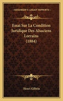 Essai Sur La Condition Juridique Des Alsaciens Lorrains (1884): (French)