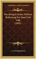 Der Krieg In Seiner Wahren Bedeutung Fur Staat Und Volk (1892)