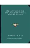 Die Entstehung Und Der Charakter Unserer Evangelien (1907)