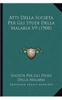 Atti Della Societa Per Gli Studi Della Malaria V9 (1908)